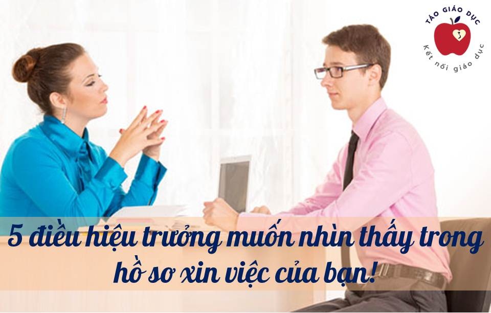 5 điều hiệu trưởng muốn nhìn thấy trong hồ sơ xin việc của bạn!